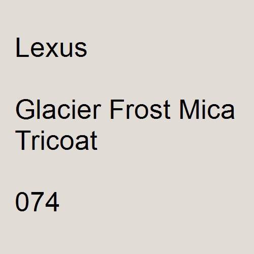 Lexus, Glacier Frost Mica Tricoat, 074.